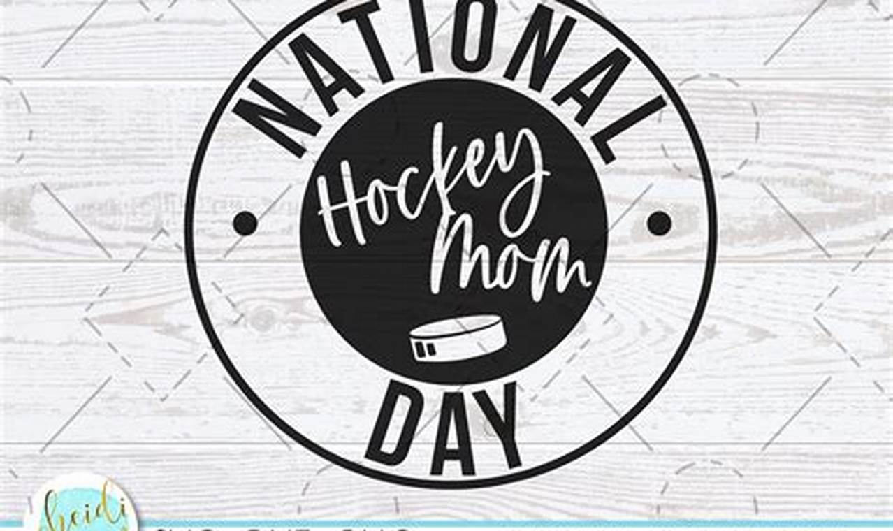 National Hockey Moms Day 2024