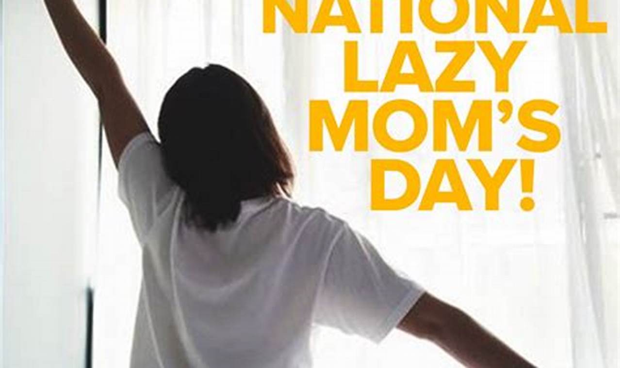 National Lazy Mom's Day 2024