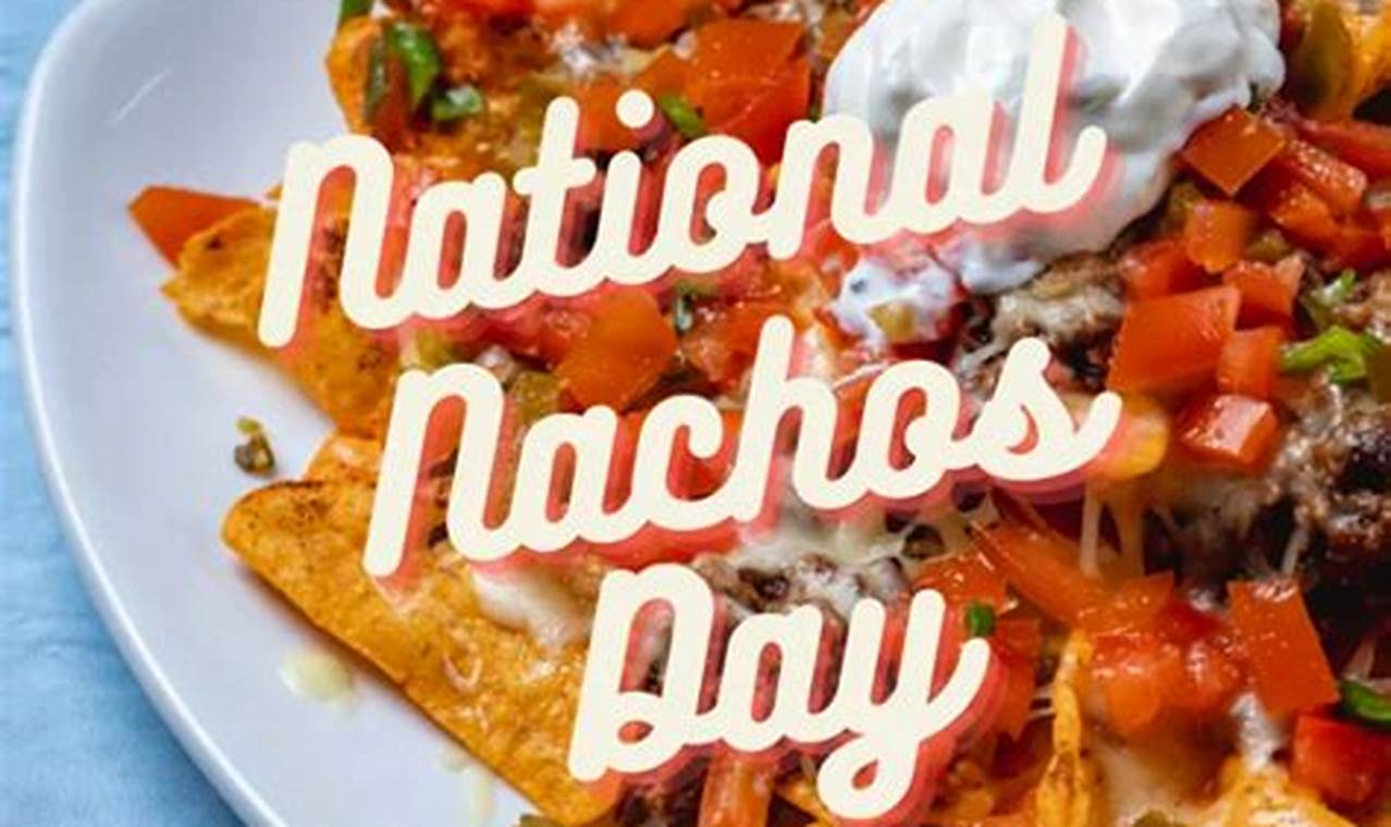National Nacho Day 2024