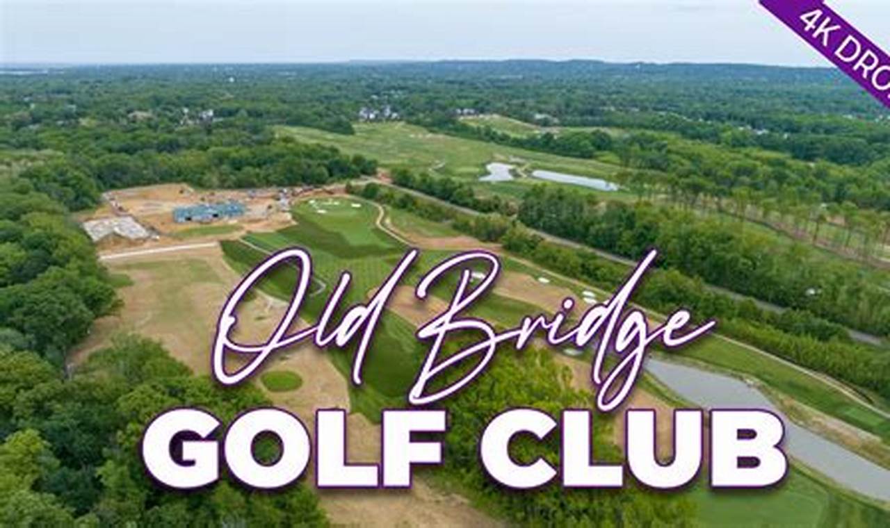 Old Bridge Golf Course Opening Date 2024