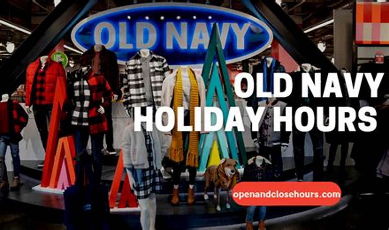 Old Navy Holiday Hours 2024