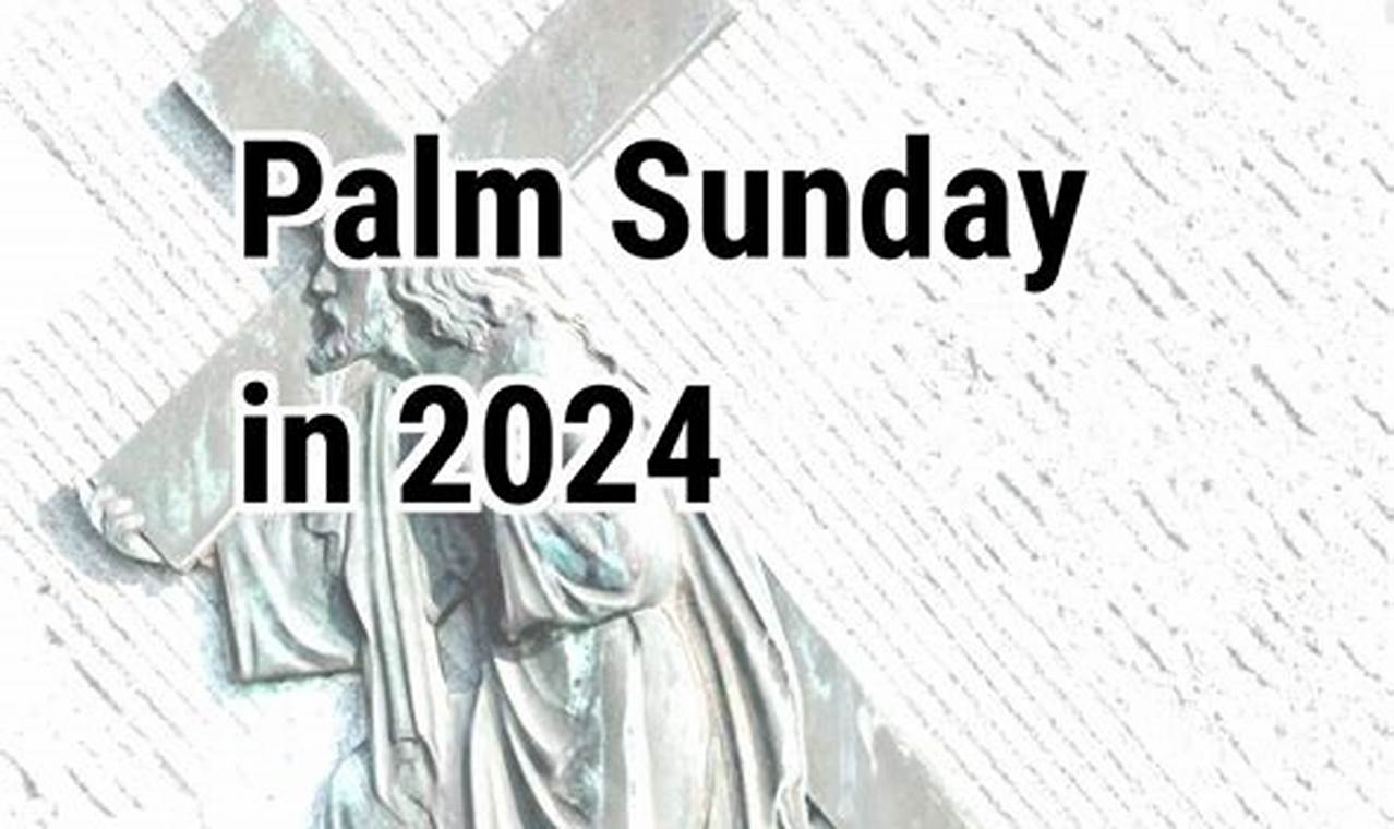 Palm Sunday And Easter 2024