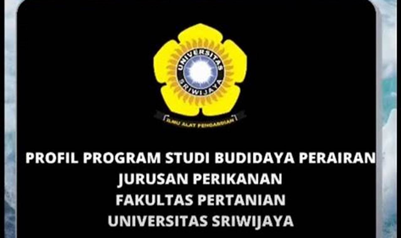 Raih Sukses dengan Pasing Grade 2024 Budidaya Perairan Unsri!