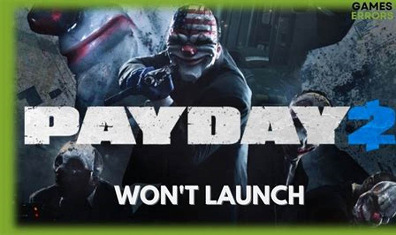 Payday 2 Wont Open 2024