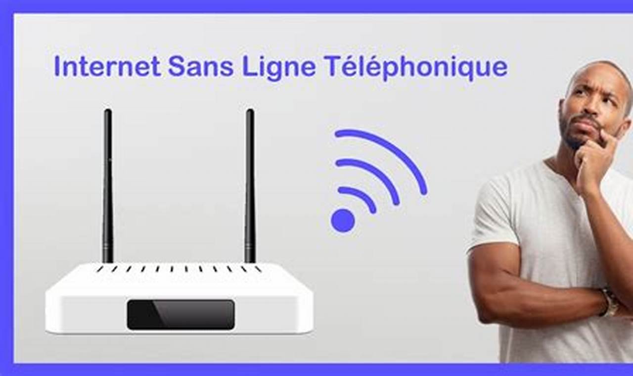 Peut-On Se Connecter À Internet Sans Ligne Téléphonique