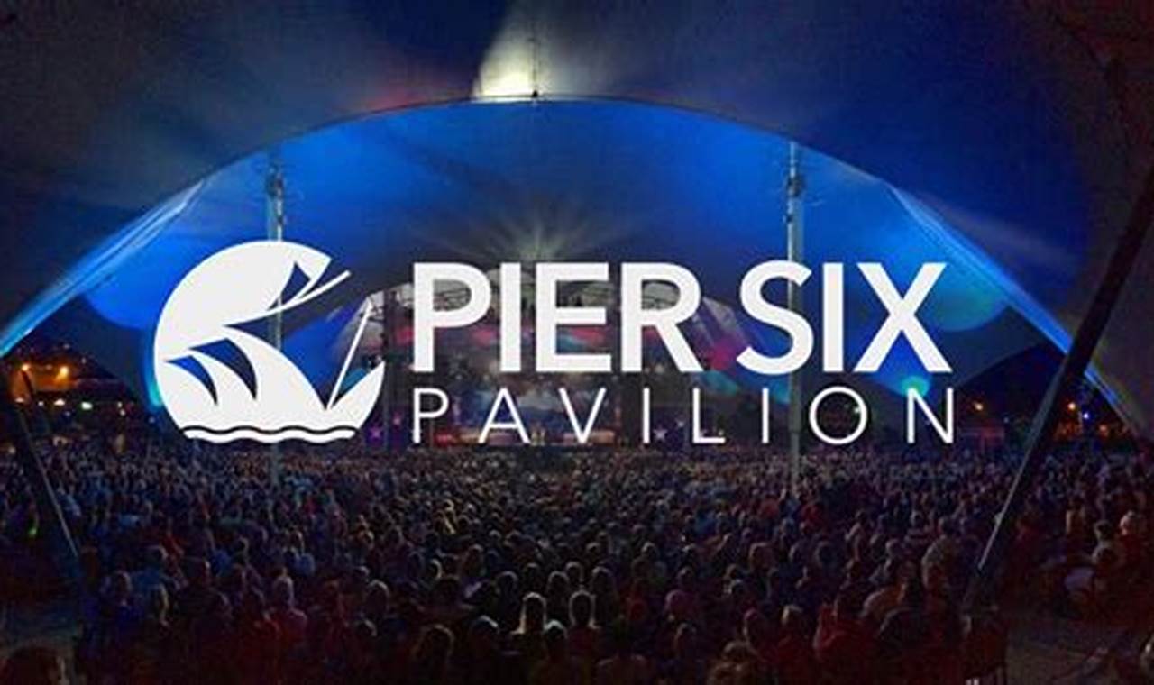 Pier Six Pavilion 2024 Schedule