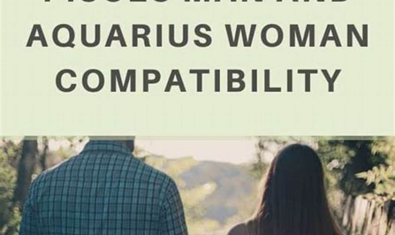 Pisces Man Aquarius Woman Compatibility 2024