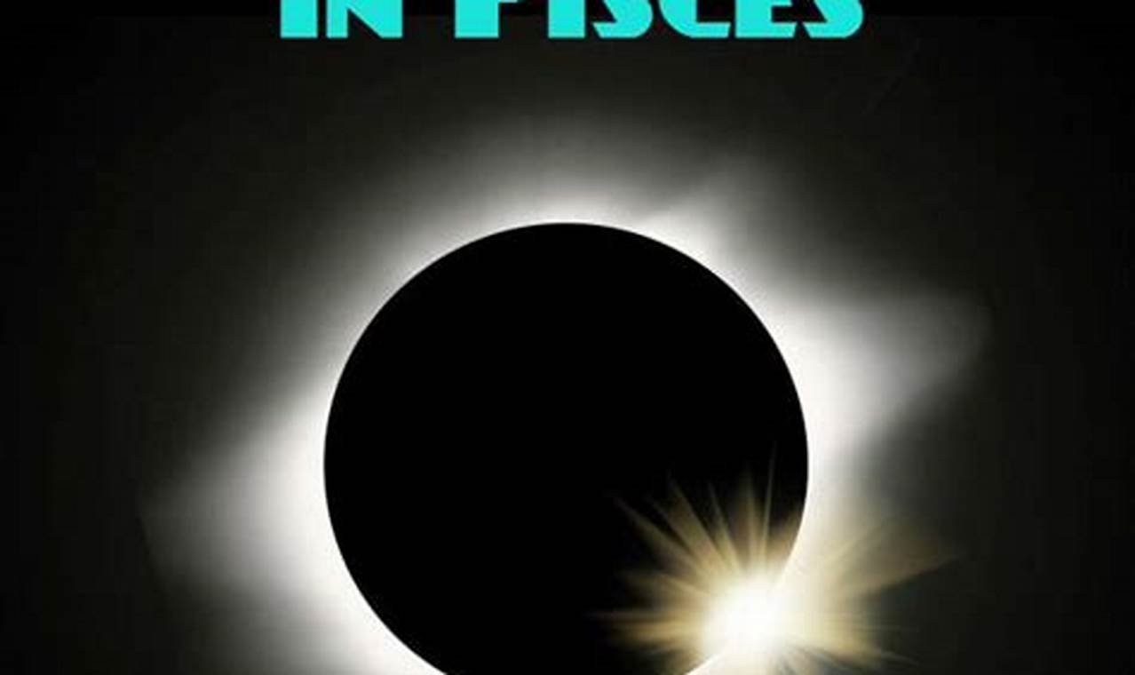 Pisces Solar Eclipse 2024