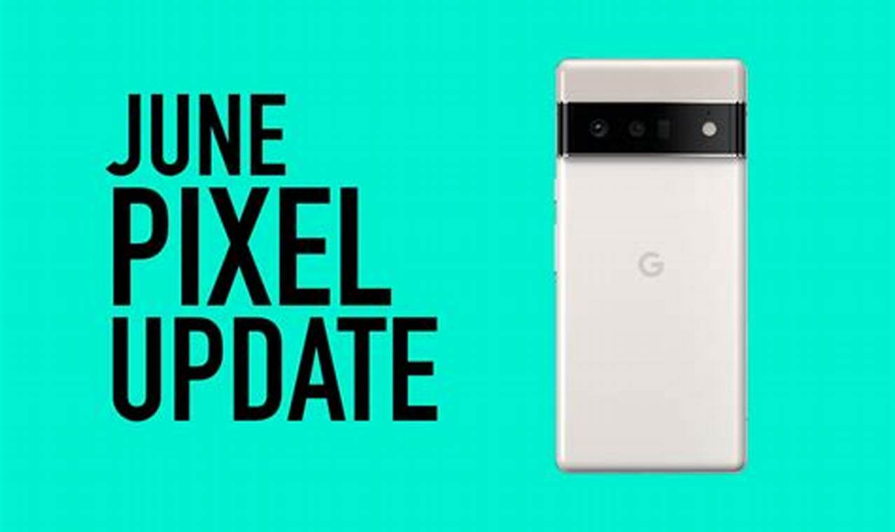 Pixel 7 Update June 2024