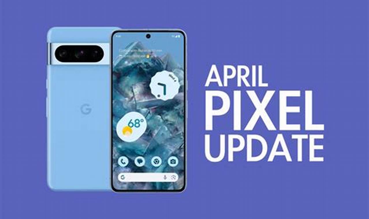 Pixel April 2024 Update Download