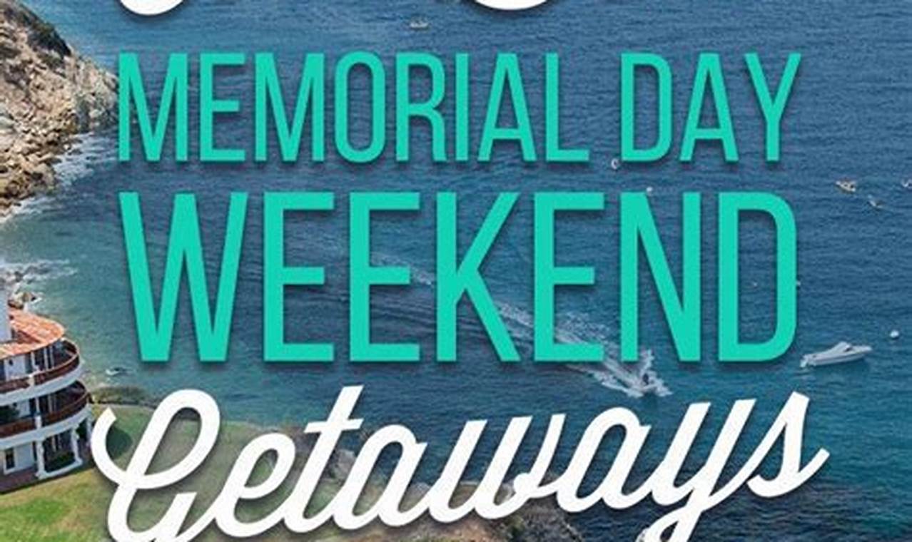 Places To Travel For Memorial Day Weekend
