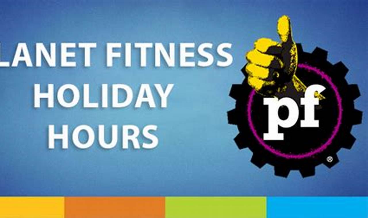 Planet Fitness Holiday Hours 2024 Season