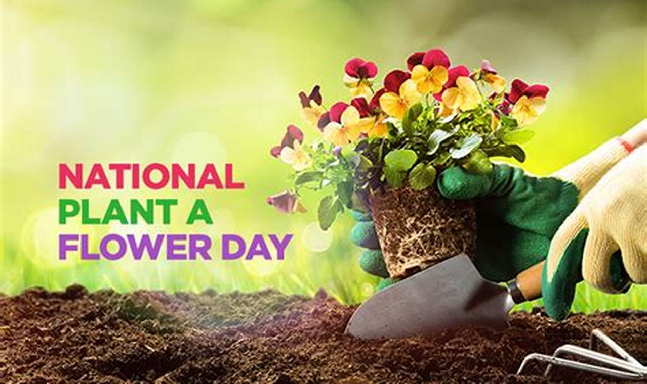 Plant A Flower Day 2024