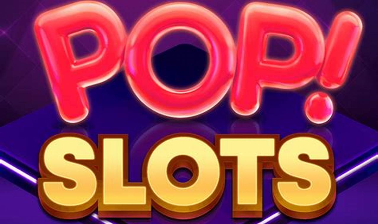 Pop Slots Free Chips 1 Billion 2024 Codes