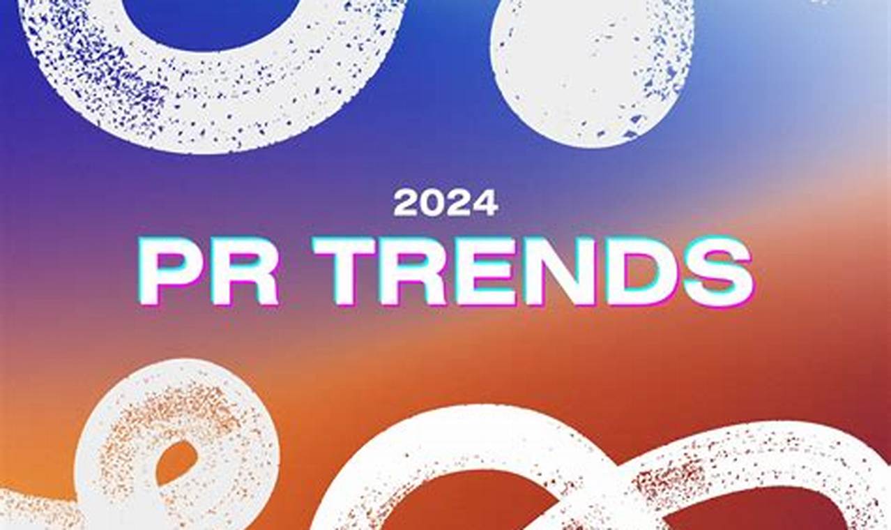 Pr Trends 2024