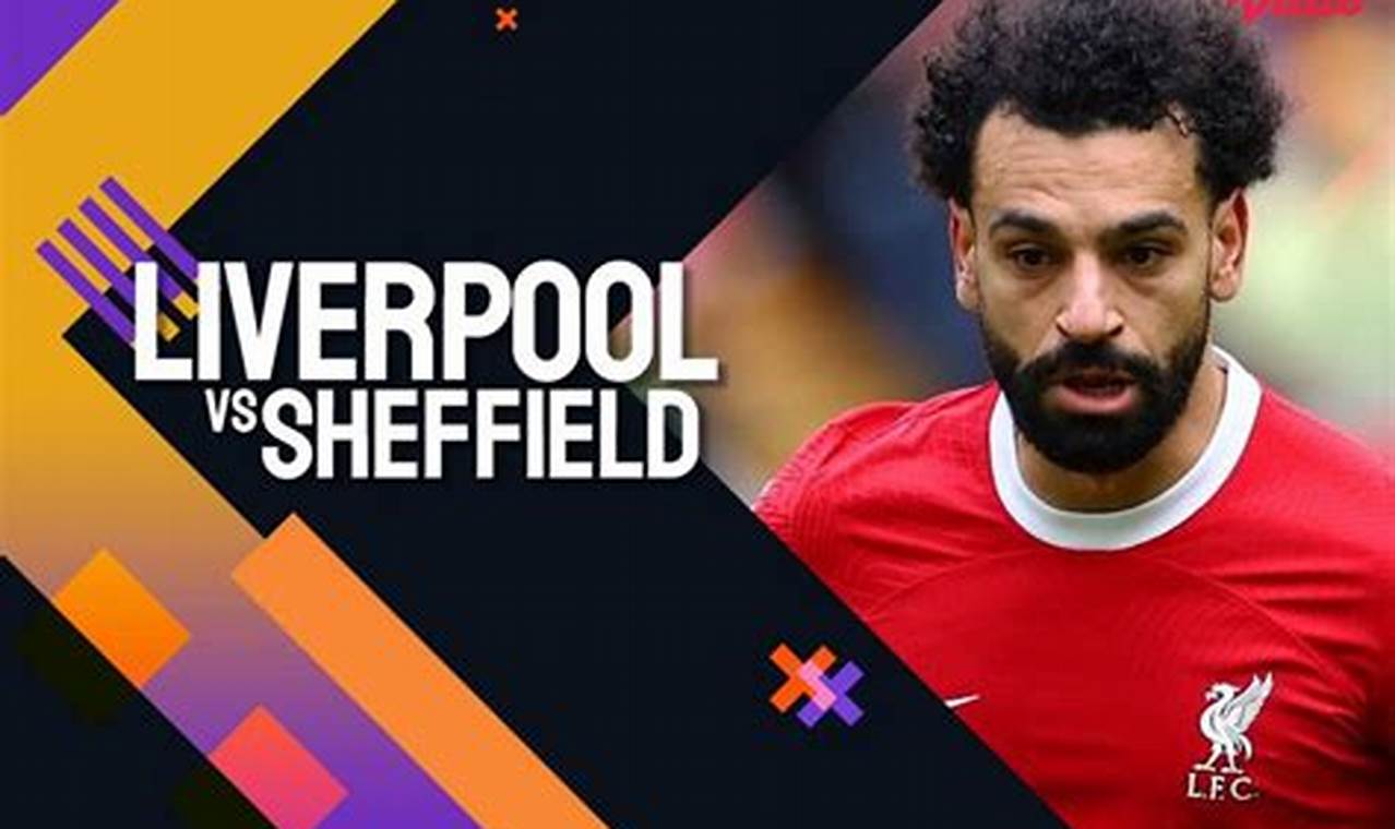 Rahasia Menakjubkan: Prediksi Jitu Skor Liverpool Vs Sheffield United 2024