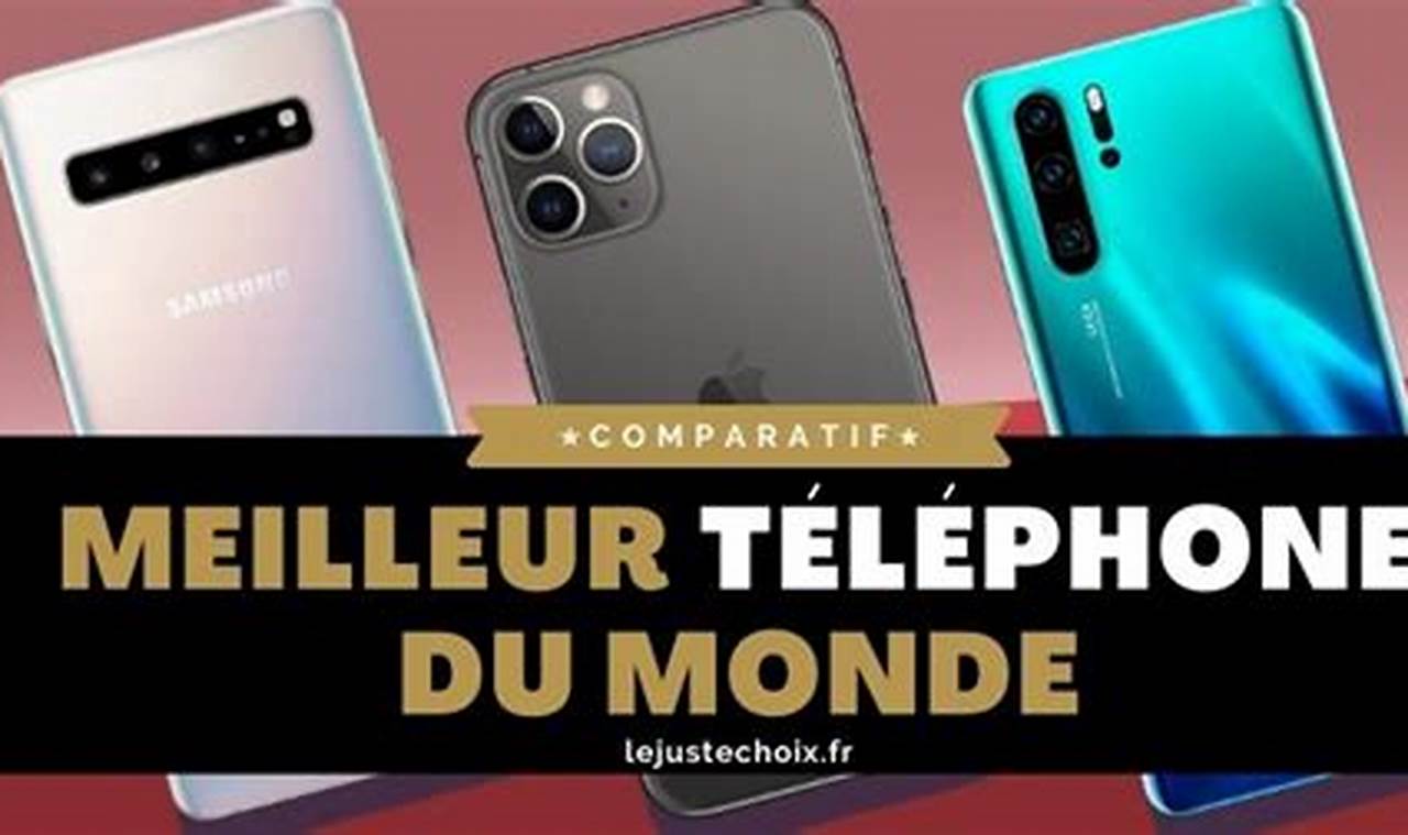 Quel Est Le Meilleur Téléphone Au Monde 2021