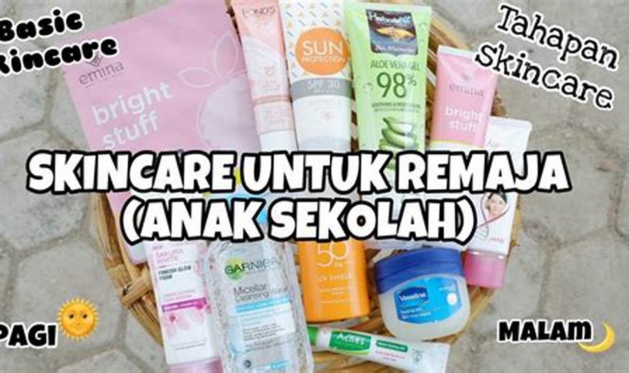 Rekomendasi Skincare Eksklusif untuk Remaja Indonesia