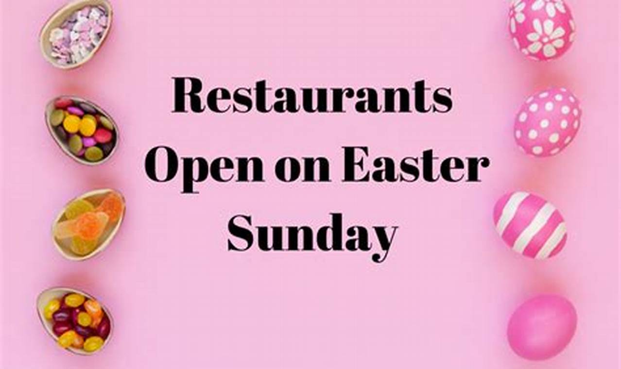 Restaurants Open Easter Sunday 2024 Near Me Today