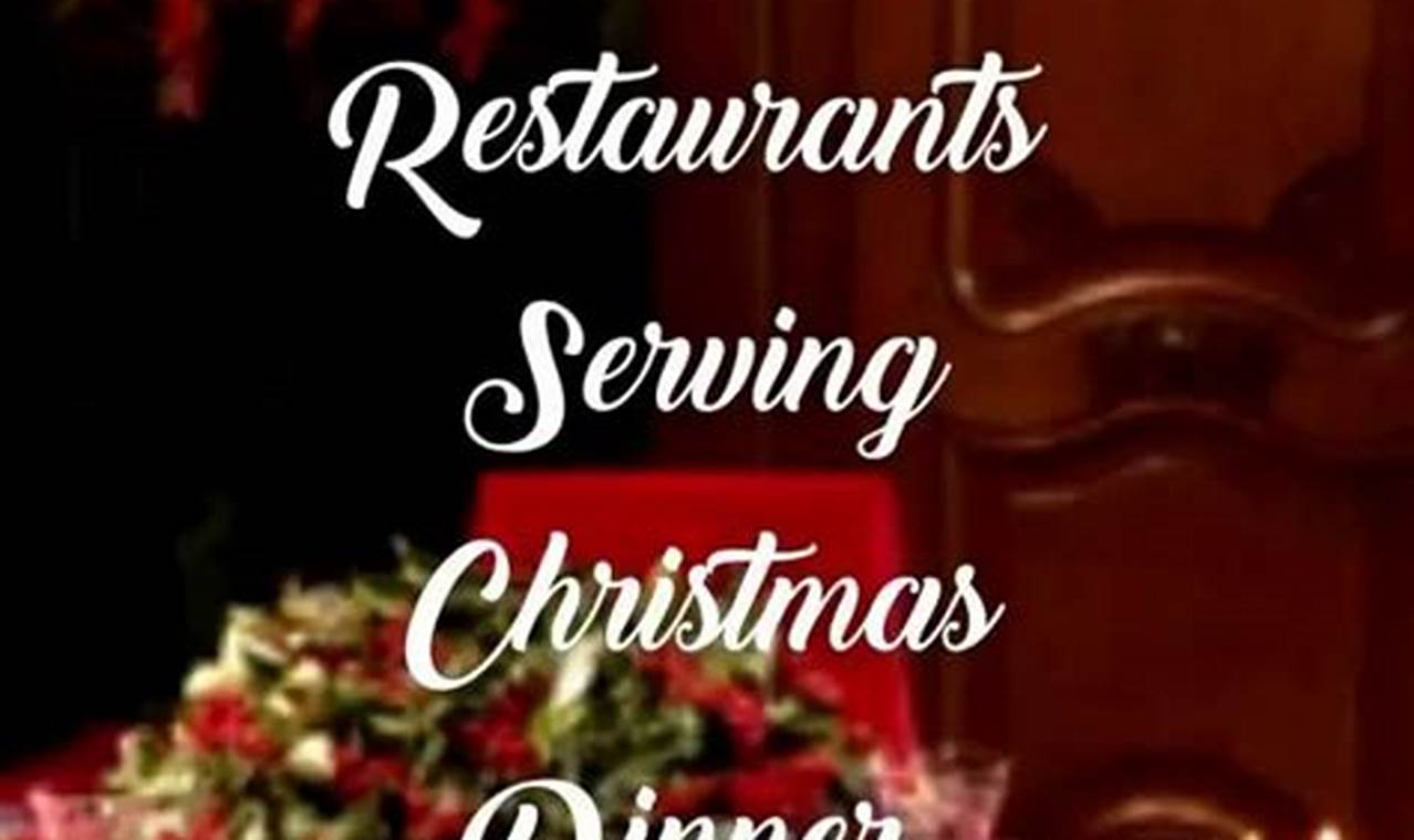 Restaurants Serving Christmas Dinner 2024 Near Me