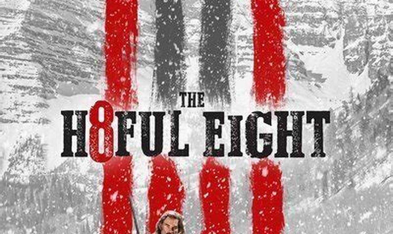 Unveiling the Hateful Secrets: A Comprehensive Review of The Hateful Eight 2015