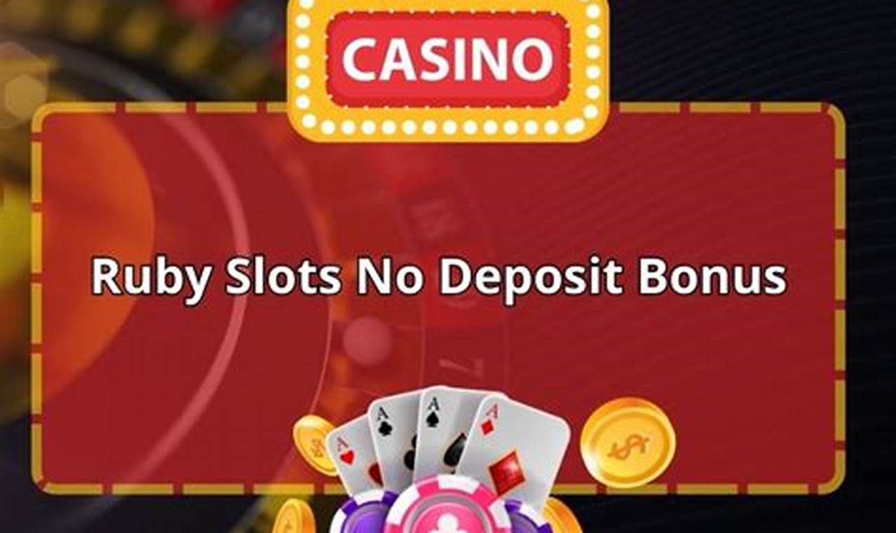 Ruby Slots No Deposit 2024