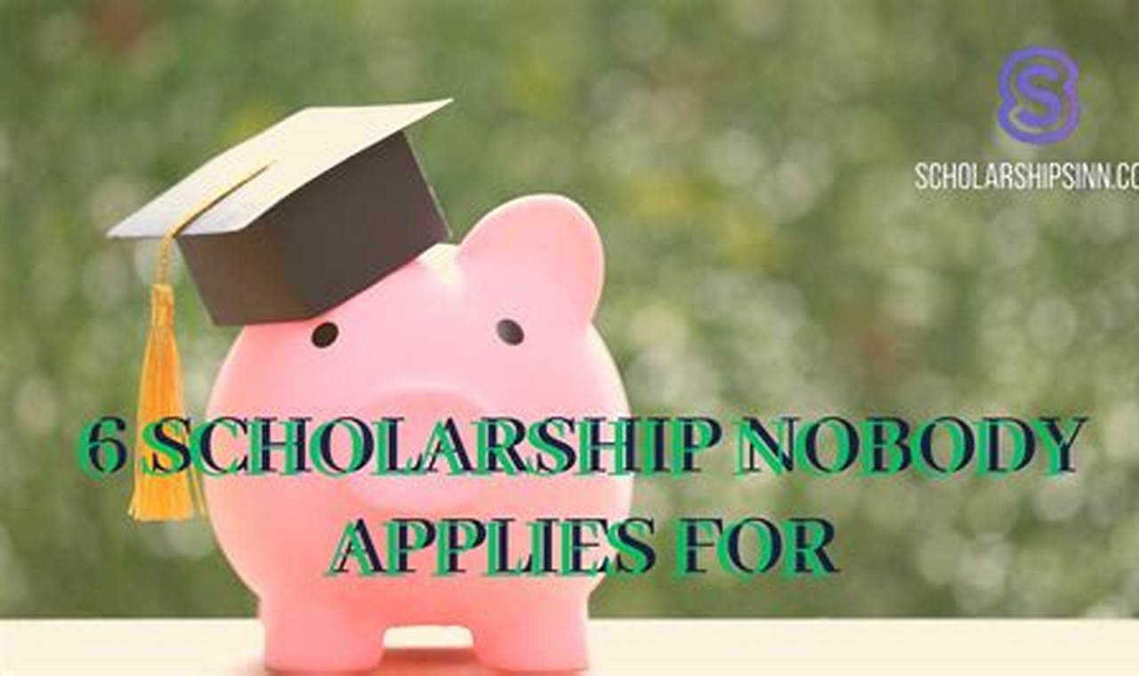 Scholarships Nobody Applies For 2024