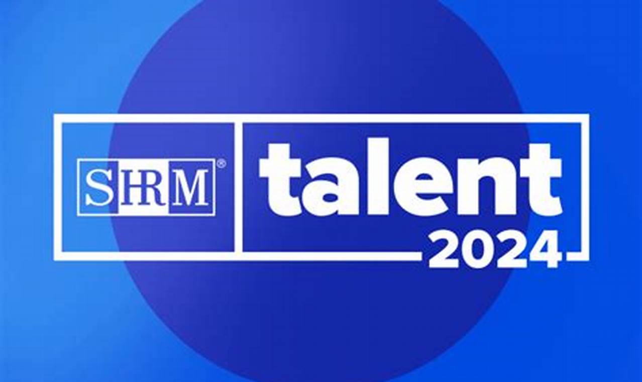 Shrm Talent Conference 2024