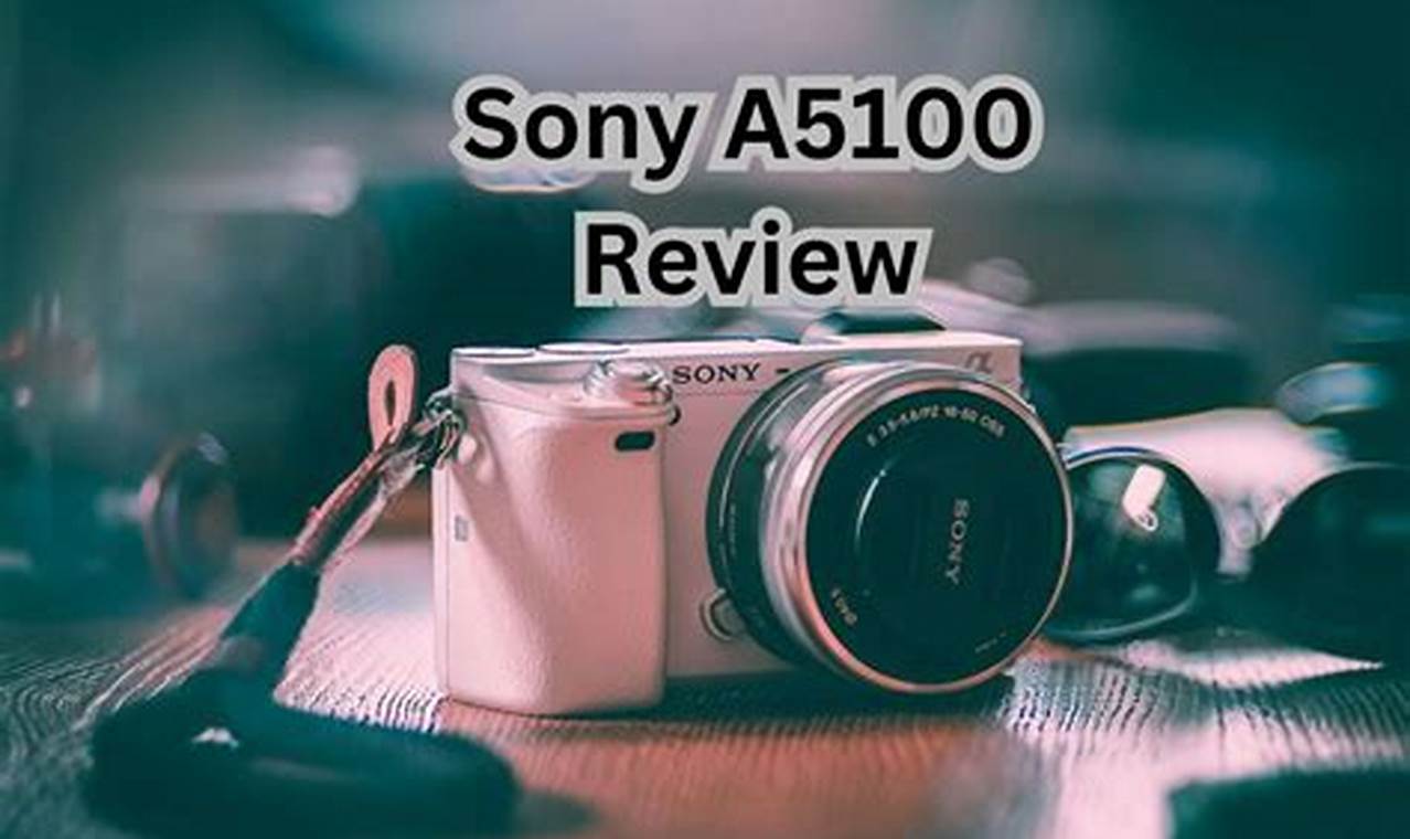 Sony A5100 Review 2024