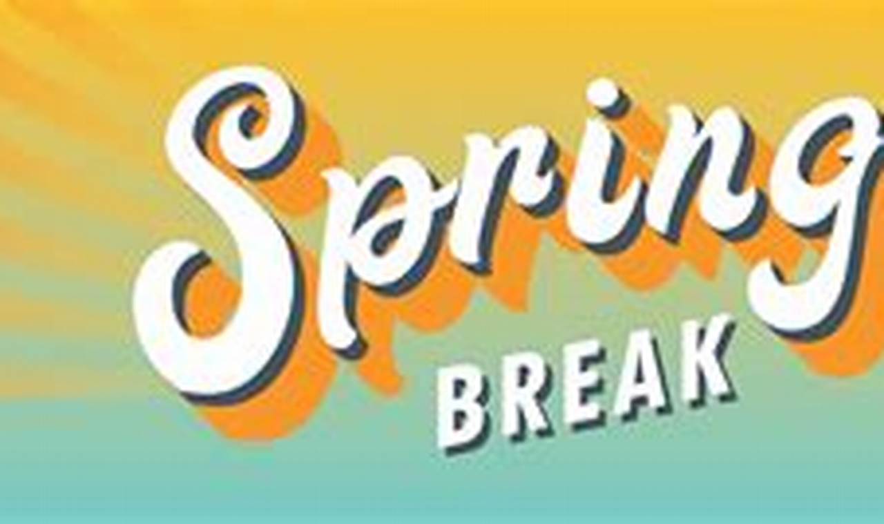 Spring Break 2024 California Schools