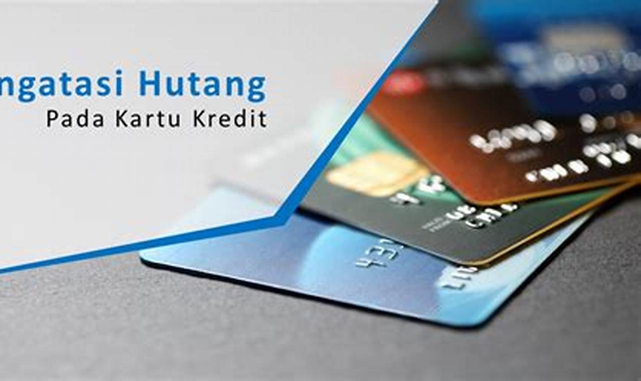 Strategi Budgeting untuk Mengatasi Masalah Hutang Kartu Kredit