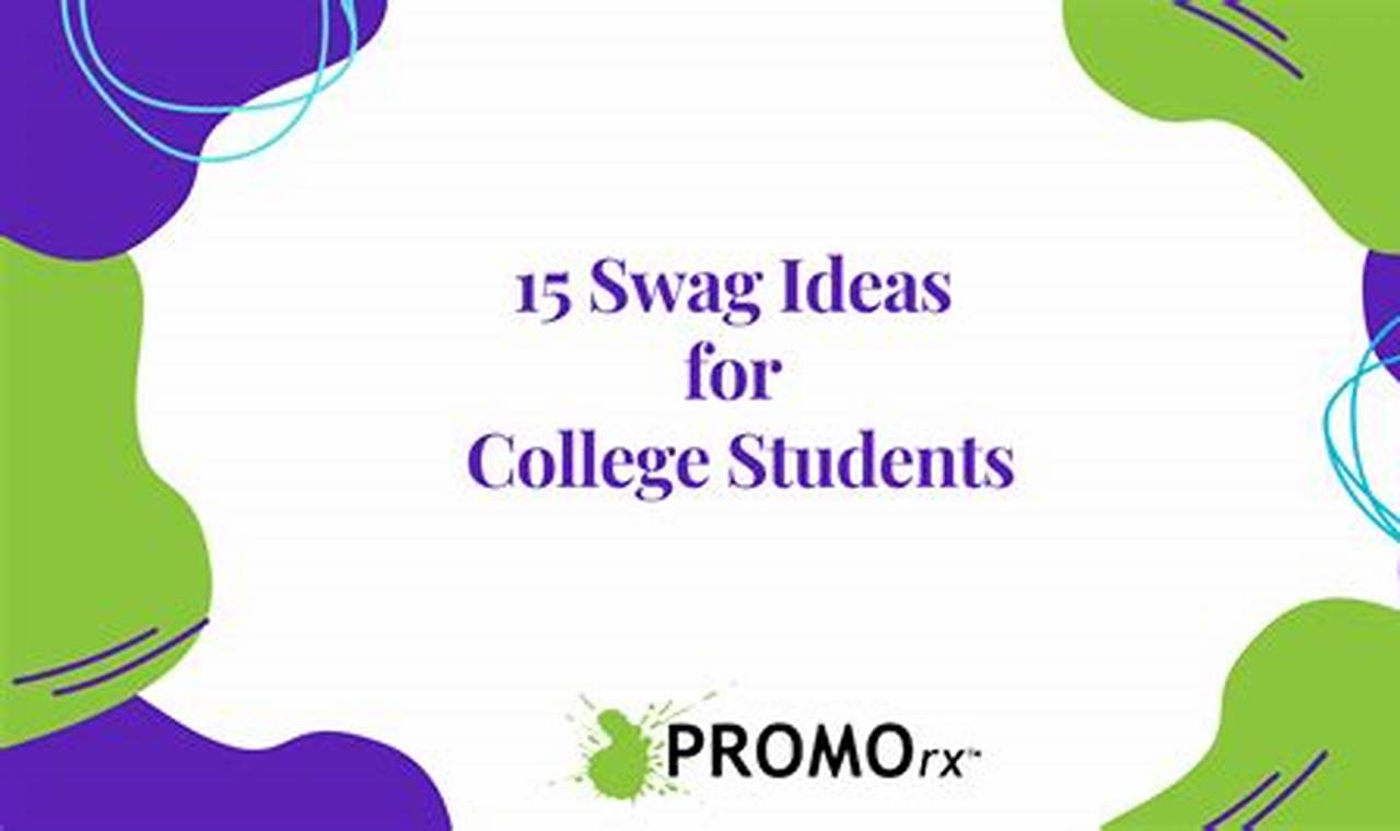 Swag Ideas For College Students 2024