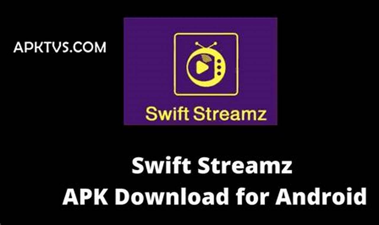 Swift Streamz Apk 2024 Mod Download