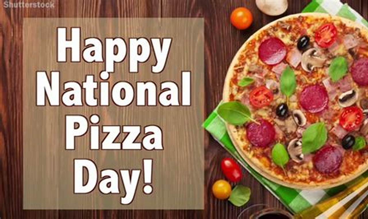 Today Is National Pizza Day 2024