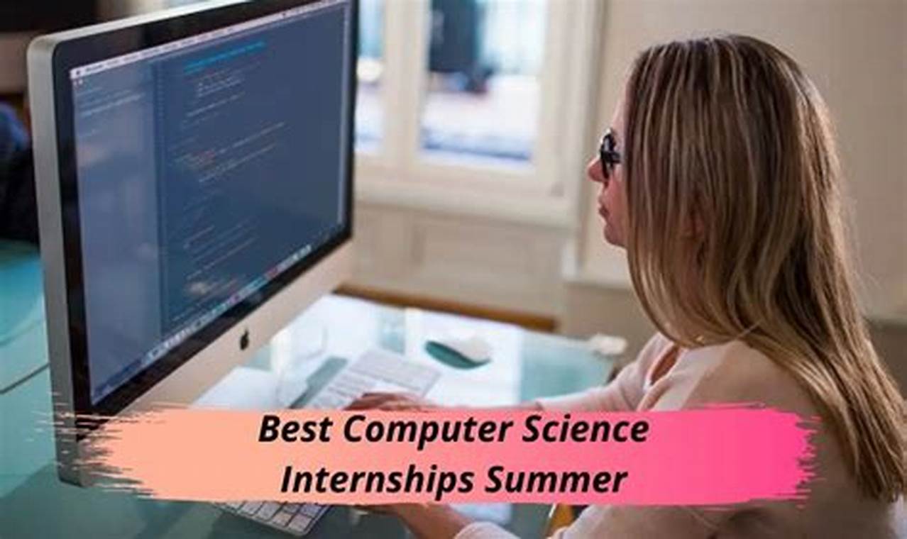 Top Computer Science Internships For Summer 2024