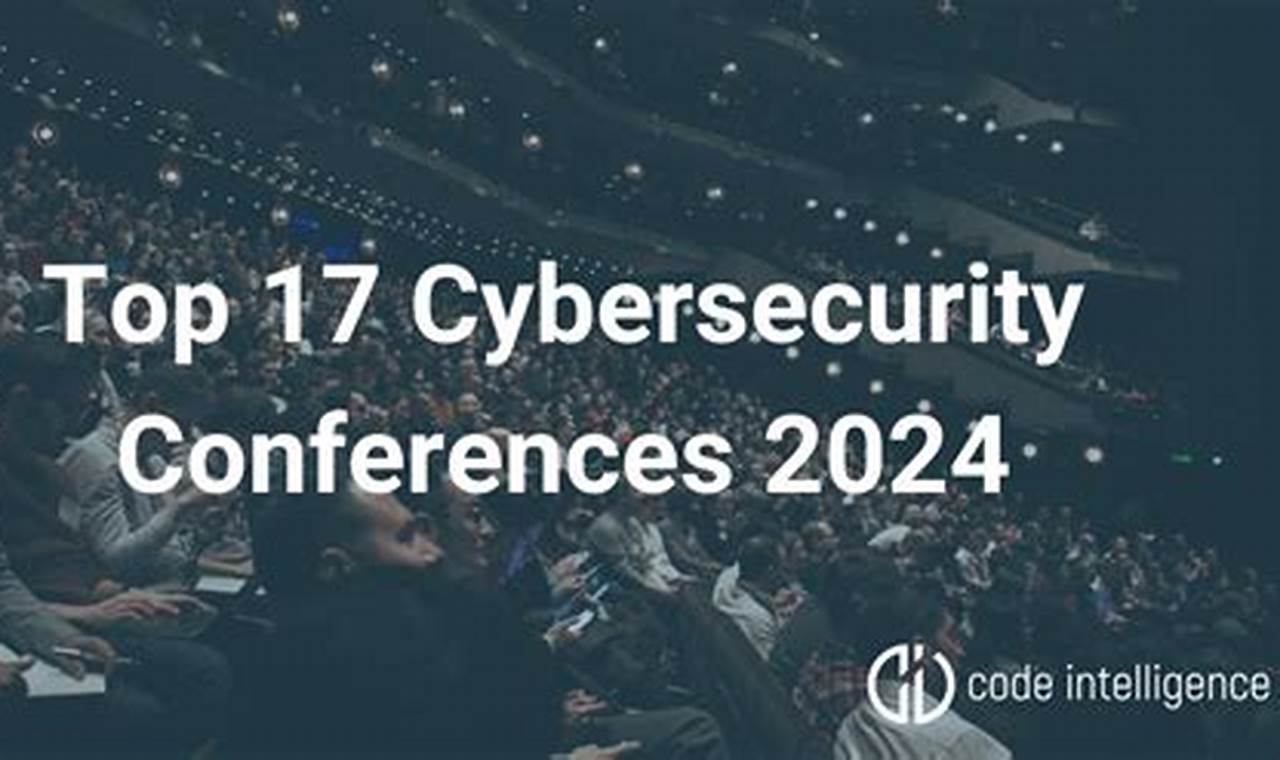 Top Cyber Security Conferences 2024