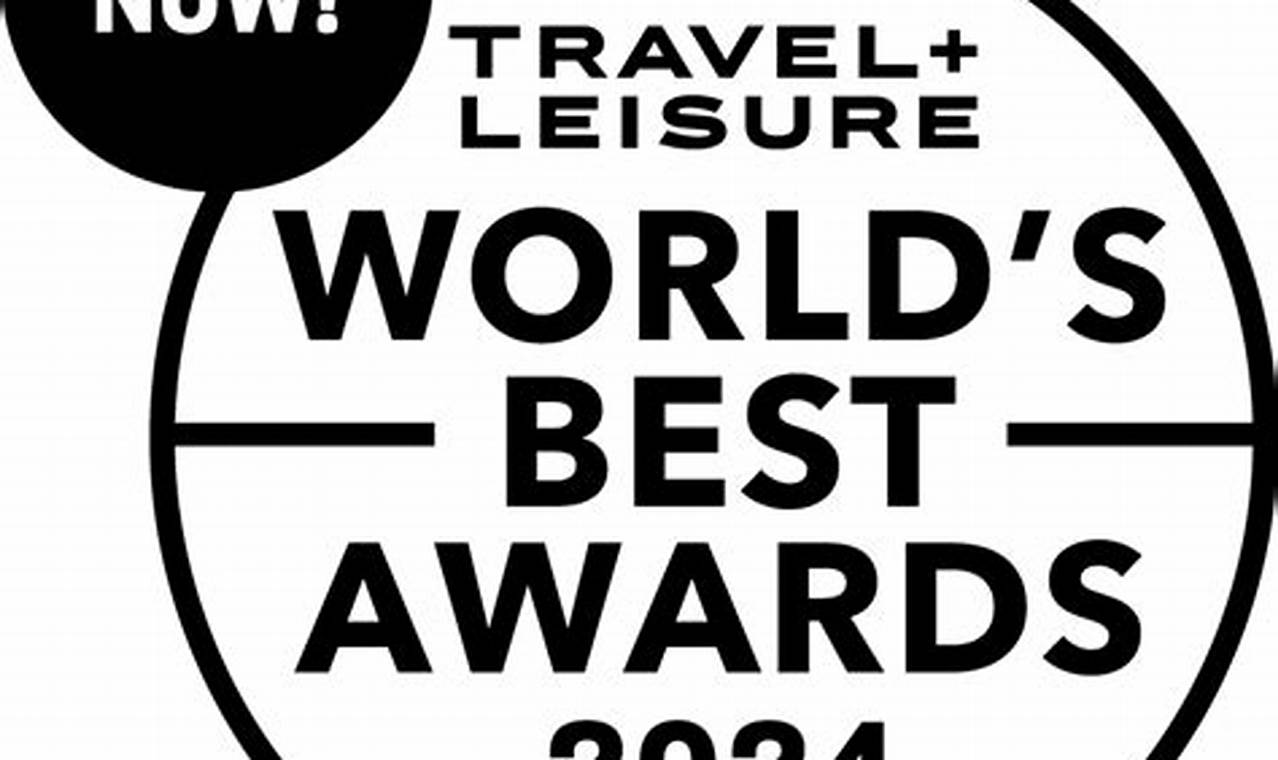 Travel And Leisure Worlds Best Awards 2024