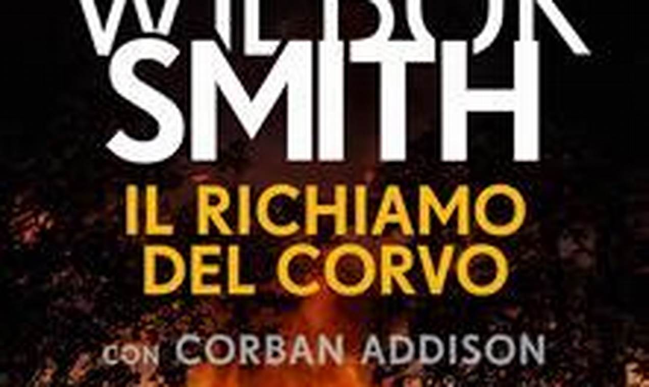 Ultimo Libro Di Wilbur Smith Il Richiamo Del Corvo