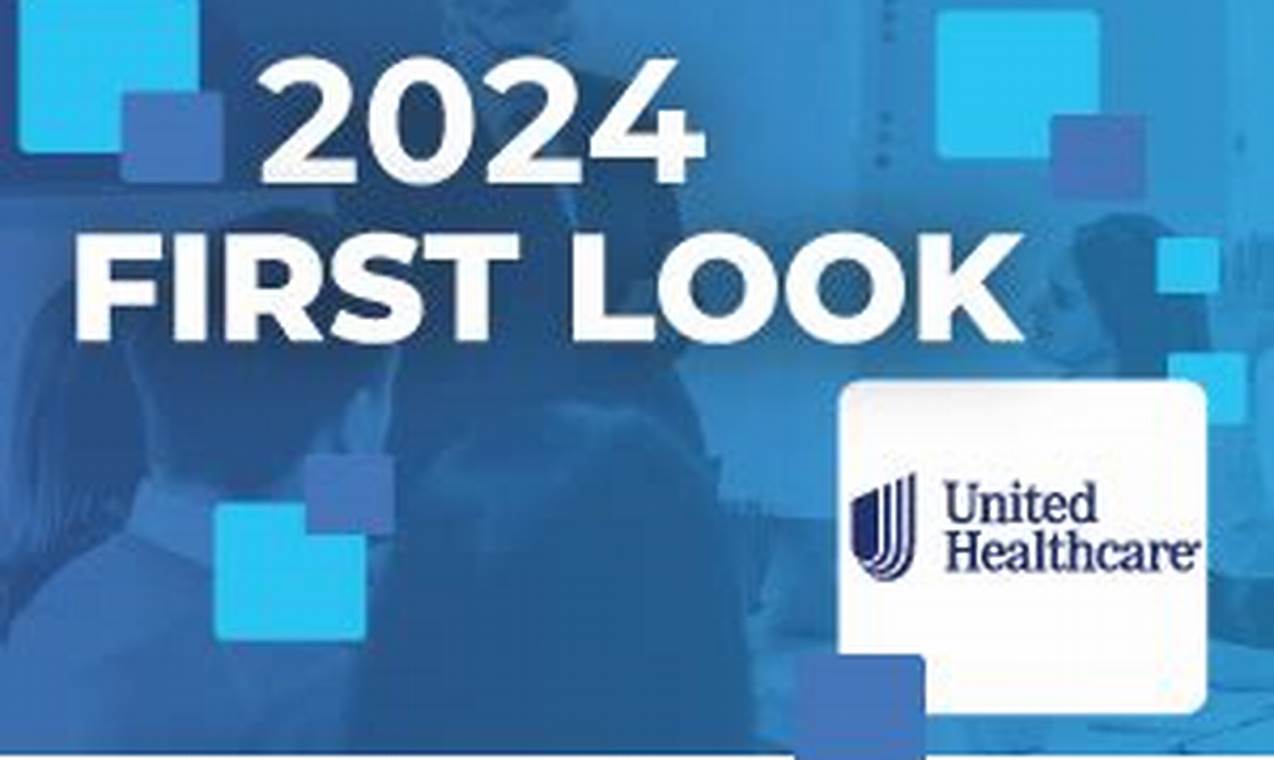 Unitedhealthcare First Look 2024