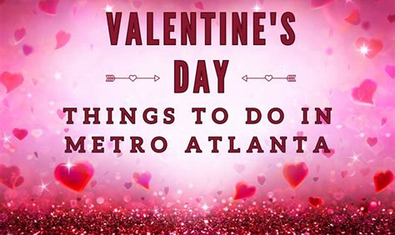 Valentine'S Day Atlanta 2024