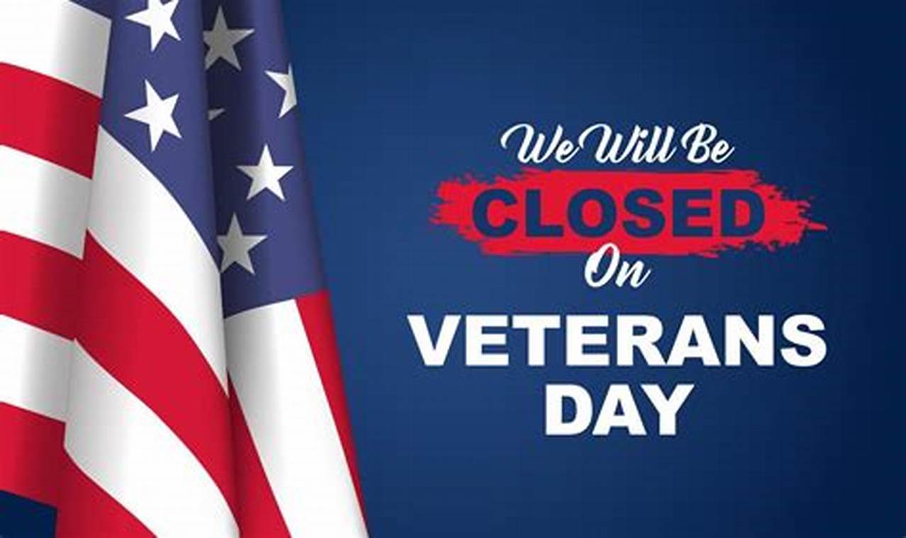 Veterans Day Closures 2024