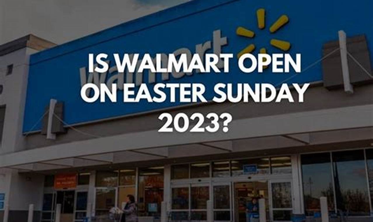 Walmart Closed Easter 2024