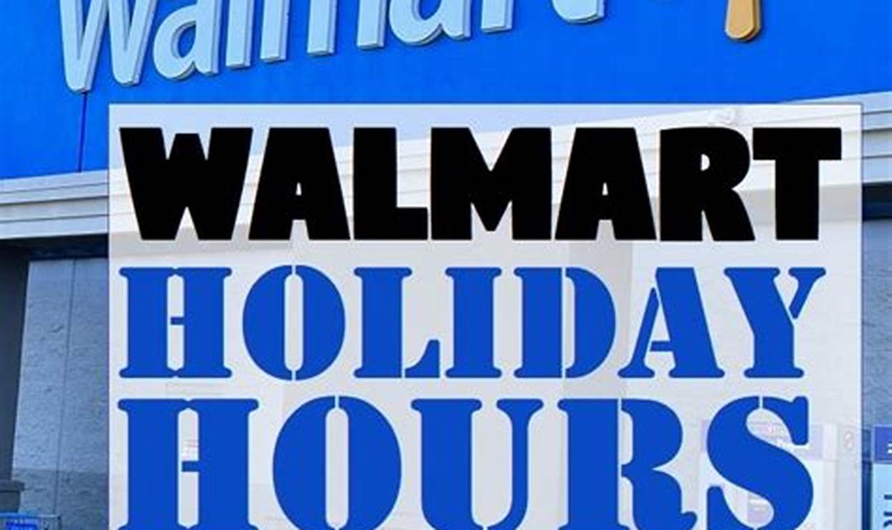 Walmart Hours Holiday 2024
