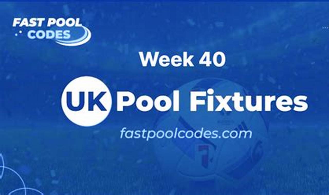 Week 40 Pool Fixtures 2024