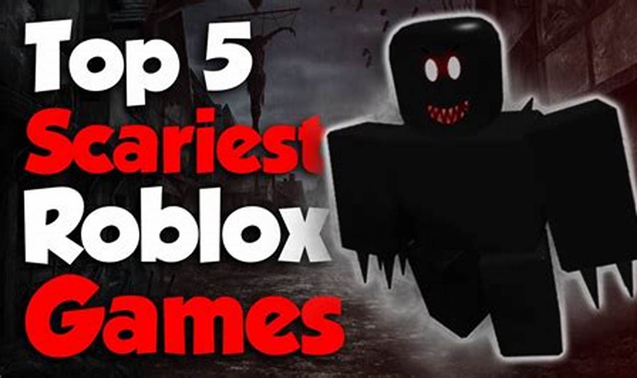 What Is The Scariest Game On Roblox 2024