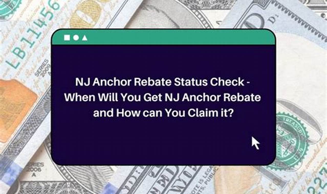 When Can I Expect My Anchor Rebate In Nj 2024