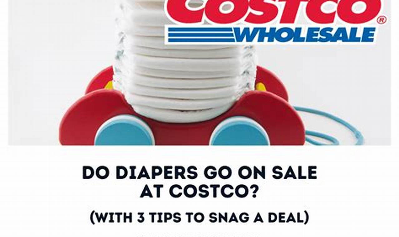 When Do Costco Diapers Go On Sale 2024