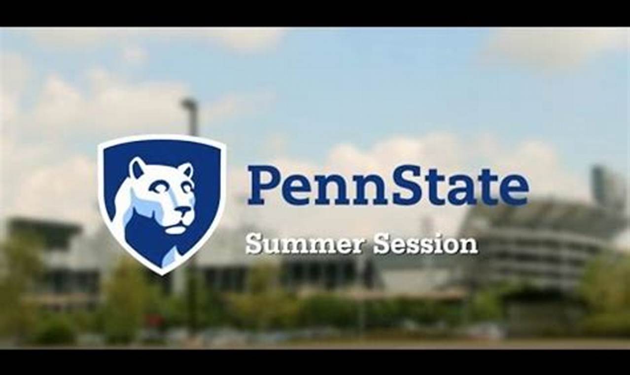 When Does Penn State Summer Session Start 2024