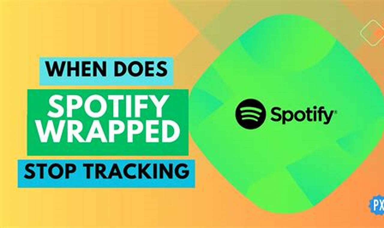 When Does Spotify Wrapped Stop Tracking 2024