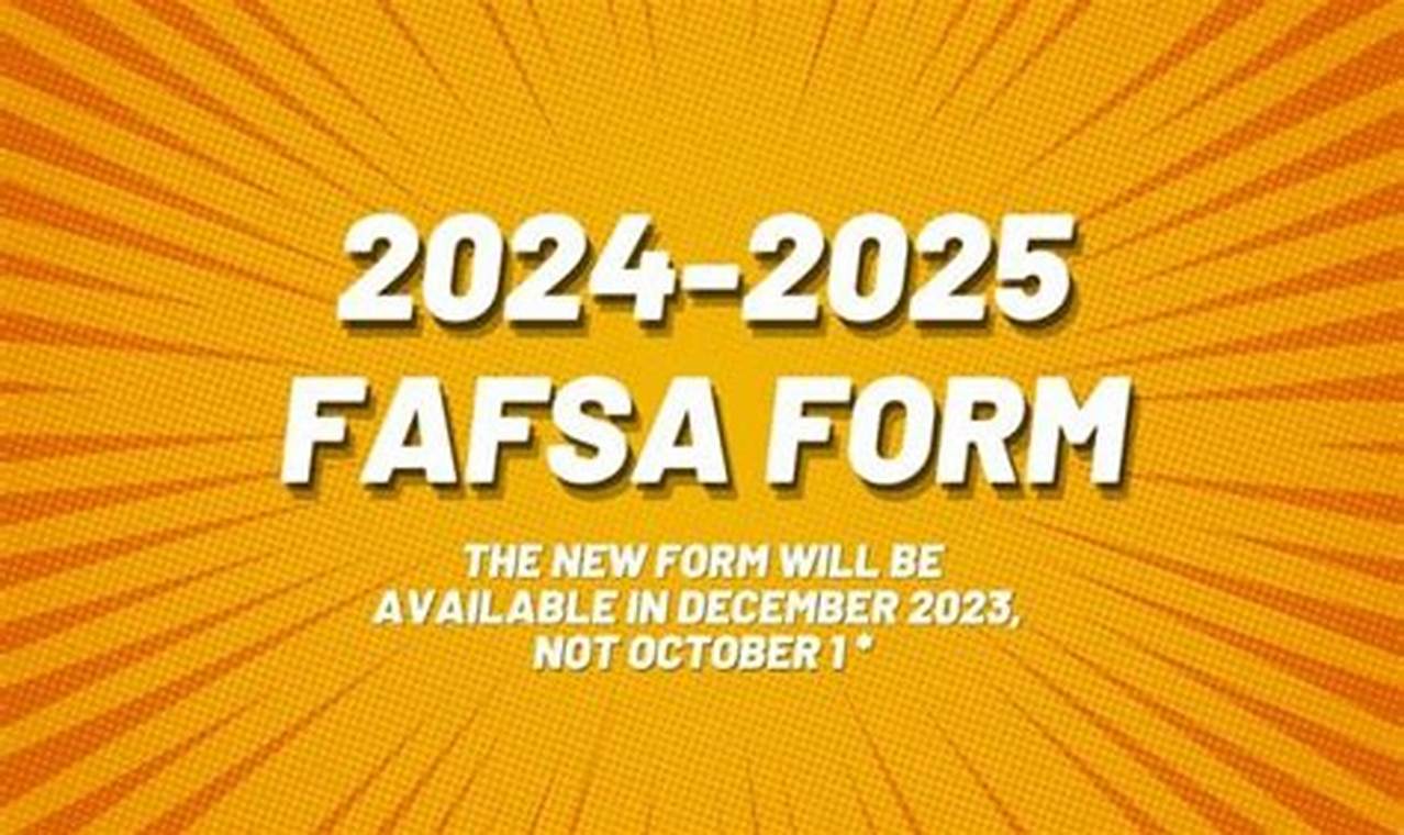 When Is 2024-25 Fafsa Available